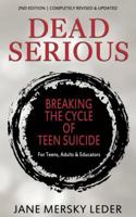 Dead Serious: A Book for Teenagers about Teenage Suicide 1946229539 Book Cover
