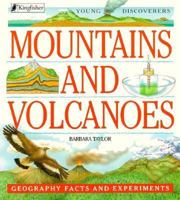 Mountains and Volcanoes (Kingfisher Young Discoverers Geography Facts & Experiments) 1856979385 Book Cover