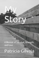 My Story: A Memoir of Survival, Strength, and Love B0FR38PVM3 Book Cover