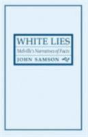 White Lies: Melville's Narratives of Facts 0801422809 Book Cover