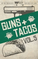 Guns + Tacos Vol. 5 1643962590 Book Cover