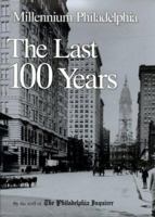 Millenium Philadelphia: The Last 100 Years 0940159538 Book Cover