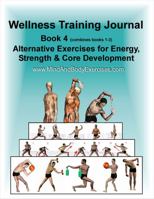 Book 4-Alternative Exercises for Energy, Strength & Core Development-Wellness Training Journal 1958837032 Book Cover