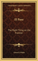 El Paso: The Right Thing On The Frontier 1425473377 Book Cover