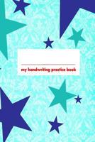 My Handwriting Practice Book: Teal 6x9 Notebook with 100 Pages of White Paper, with Guide Lines to Practice Handwriting! 179914349X Book Cover