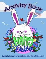 Happy Easter Activity Book for Kids: Dot to Dot, Coloring, Mazes, Draw using the Grid, How many? 1986436993 Book Cover