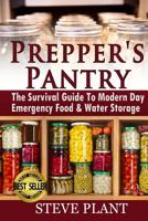 Prepper's Pantry: The Survival Guide To Modern Day Emergency Food & Water Storage (STHF Stockpile, Disaster Survival, Food Preservation, Pantry Recipes,Mason ... Jar Meals, Preppers Cookbook, How To,  1505239036 Book Cover