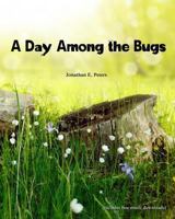 A Day Among the Bugs 1983512613 Book Cover