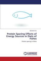 Protein Sparing Effects of Energy Sources in Diets of Fishes 3659395773 Book Cover