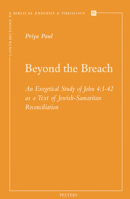 Beyond the Breach: An Exegetical Study of John 4:1-42 as a Text of Jewish-Samaritan Reconciliation 9042936770 Book Cover