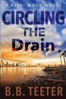 Circling the Drain: A Kirbi Mack Novel 1539105342 Book Cover