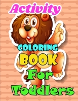 Activity Coloring Book for Toddlers A beautiful collection: Children Activity Books for Kids Ages 2-4, 4-8, Boys, Girls, Fun Early Learning for ... Sk B0841W4FQL Book Cover