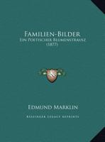 Familien-Bilder: Ein Poetischer Blumenstrausz 1162489014 Book Cover