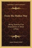 From the Hidden Way: Being Seventy-Five Adaptations in Verse 1377365158 Book Cover