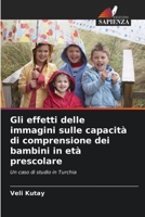 Gli effetti delle immagini sulle capacità di comprensione dei bambini in età prescolare (Italian Edition) 6208123534 Book Cover