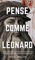 Pense Comme Léonard: Secrets et techniques pour stimuler l'esprit, découvrir tes talents et obtenir des résultats extraordinaires (Stratégies Du Génie) 8831448609 Book Cover