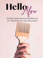 Hello Afro: The Black Girls Guide to Natural Hair Care B0GRX4LKN7 Book Cover