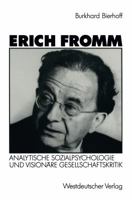 Erich Fromm: Analytische Sozialpsychologie Und Visionare Gesellschaftskritik 3531122657 Book Cover