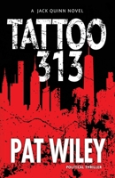 Tattoo 313: a political thriller (Jack Quinn Novel) 1944072349 Book Cover