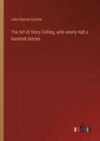 The Art of Story-Telling, with nearly half a hundred stories 3368931652 Book Cover