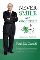 Never Smile at a Crocodile: Confessions of a Tax Traveller 0993838707 Book Cover