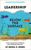 Leadership Below the Surface: If You Are Going to Lead, Lead With Open, Honest Communication & Passion 0966091701 Book Cover