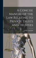 A Concise Manual of the Law Relating to Private Trusts and Trustees 1240053940 Book Cover