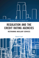 Regulation and the Credit Rating Agencies: Restraining Ancillary Services 036758803X Book Cover