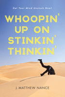 Whoopin' Up on Stinkin' Thinkin' 1532683243 Book Cover