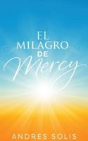 El Milagro de Mercy: Una muestra de la eterna Misericordia de Dios 1971002283 Book Cover