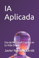 IA Aplicada: Uso de Microsoft Copilot en tu Vida Diaria (Spanish Edition) B0GN8SLZRN Book Cover