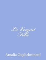 Le Vergini Folli 1480172766 Book Cover