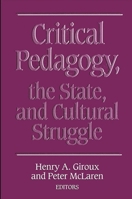 Critical Pedagogy, the State, and Cultural Struggle (S U N Y Series, Teacher Empowerment and School Reform) 0791400379 Book Cover