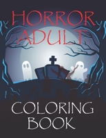 Horror Adult Coloring Book: Horror Coloring Book B09SBYC539 Book Cover