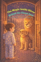 The Magic inside Oliver Behind the Closet Door: Ten gentle bedtime stories aboutfeelings, courage and kindness B0GQPYZ2W2 Book Cover