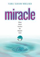 Miracle: When Christ Touches Our Deepest Need 0835899632 Book Cover