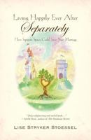 Living Happily Ever After--Separately 0983826412 Book Cover