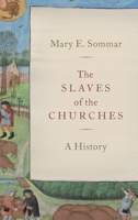 The Slaves of the Churches: A History 0190073268 Book Cover