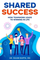 Shared Success: How Teamwork Leads to Winning in Life 1456646176 Book Cover
