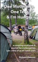 One Motorbike, One Tent and I'm Hungry 1300406976 Book Cover