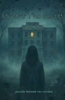 Where The Quiet Waits B0FHFDH6J4 Book Cover