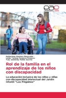 Rol de la familia en el aprendizaje de los niños con discapacidad: La educación inclusiva de los niños y niñas con discapacidad intelectual del Jardín Infantil “Los Pingüinos” 6203030333 Book Cover