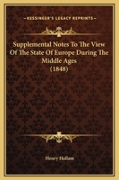 Supplemental Notes To The View Of The State Of Europe During The Middle Ages 1437497586 Book Cover