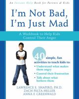 I'm Not Bad, I'm Just Mad: A Workbook to Help Kids Control Their Anger 1572246065 Book Cover