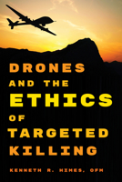 Drones and the Ethics of Targeted Killing 1442231564 Book Cover