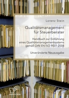 Qualitätsmanagement für Steuerberater. Handbuch zur Einführung eines Qualitätsmanagementsystems gemäß DIN EN ISO 9001: 2008: Unveränderte Neuausgabe 3961469202 Book Cover