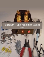 Vacuum Tube Amplifier Basics 1500938866 Book Cover