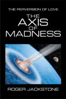 The Axis of Madness: Part 1 1984575856 Book Cover