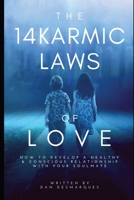 The 14 Karmic Laws of Love: How to Develop a Healthy and Conscious Relationship With Your Soulmate 1087804787 Book Cover