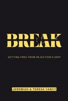 Break: Getting Free From Rejection’s Grip 196646200X Book Cover